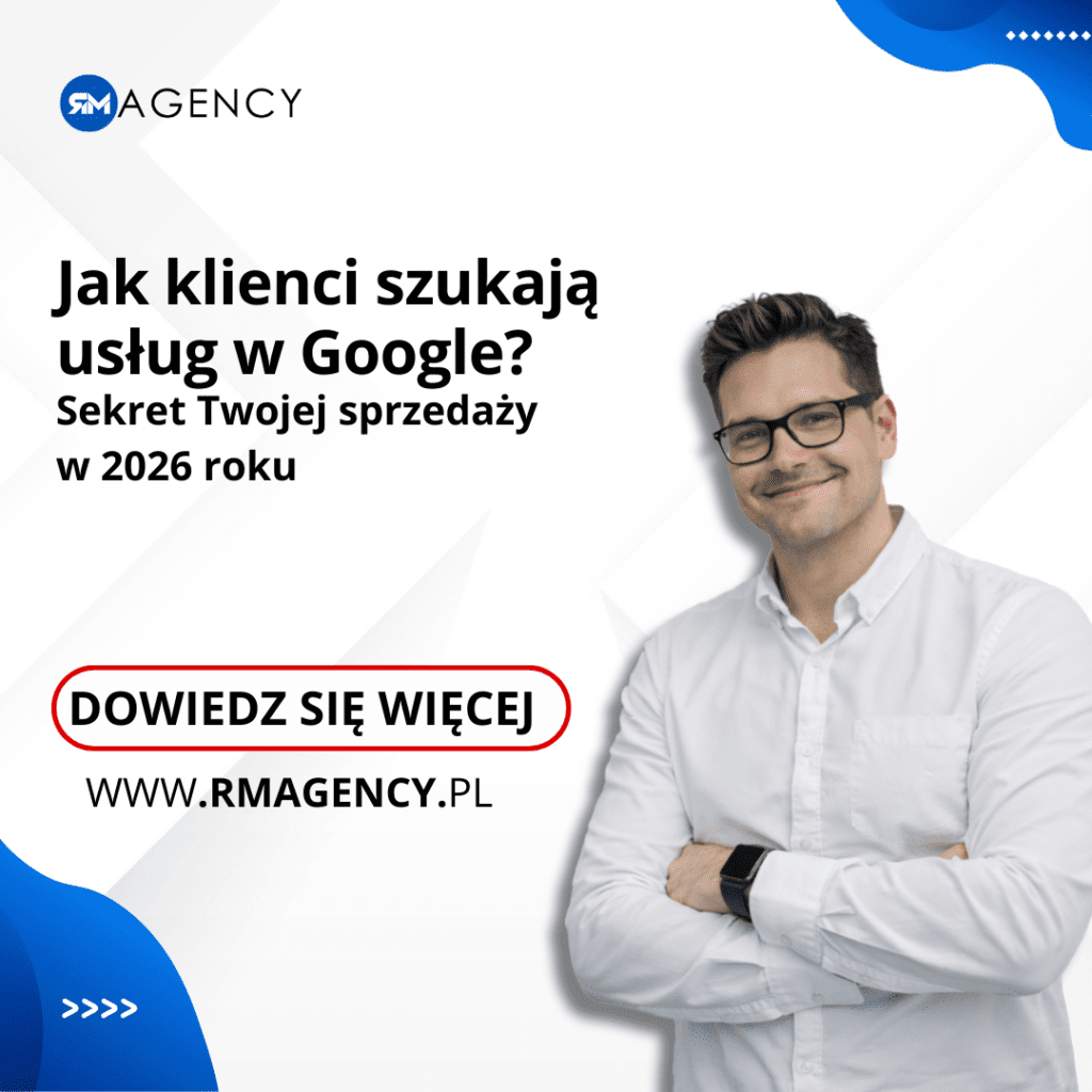 Jak klienci szukają usług w Google? Sekret Twojej sprzedaży w 2026 roku